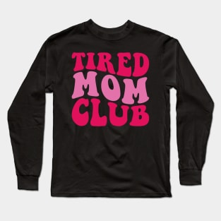 Tired mom Club Funny Mother Long Sleeve T-Shirt